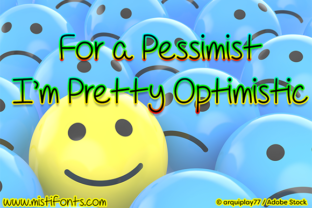 For a Pessimist I m Pretty Optimistic Font Review